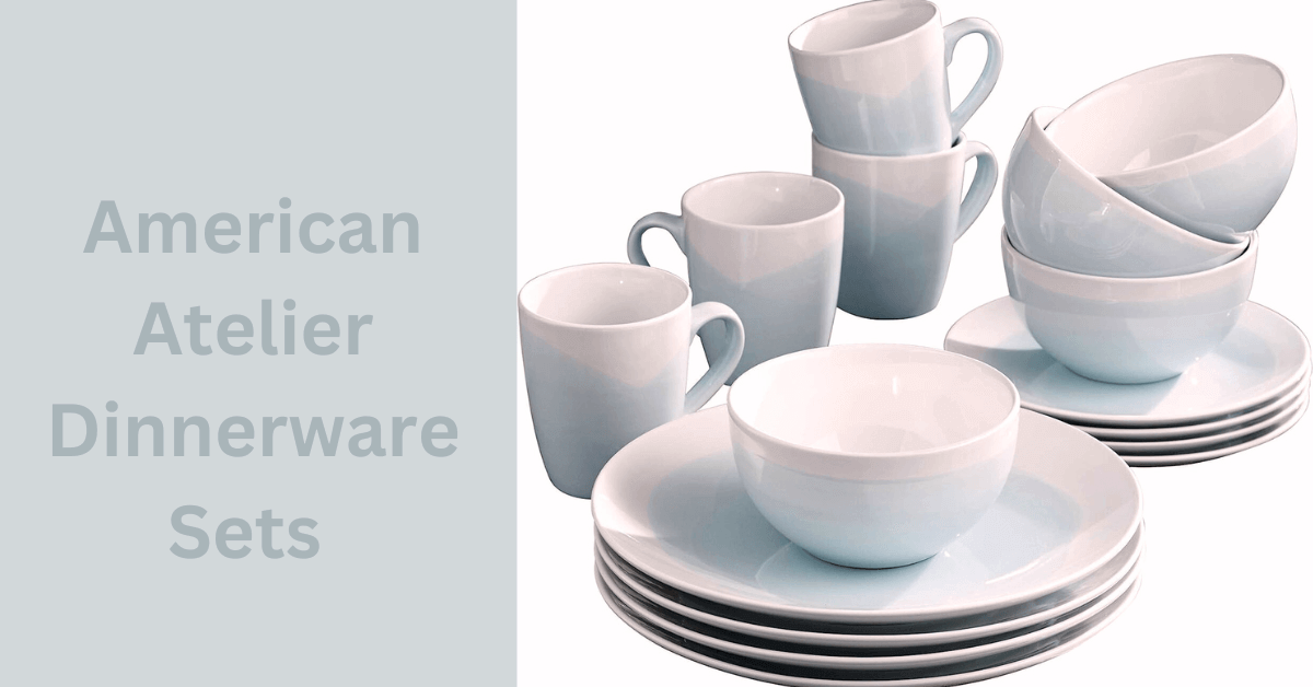 American Atelier Dinnerware Sets For Every Type Of Person