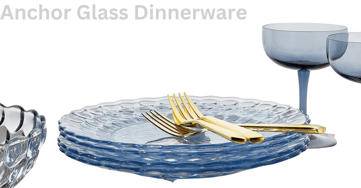 Anchor Glass Dinnerware