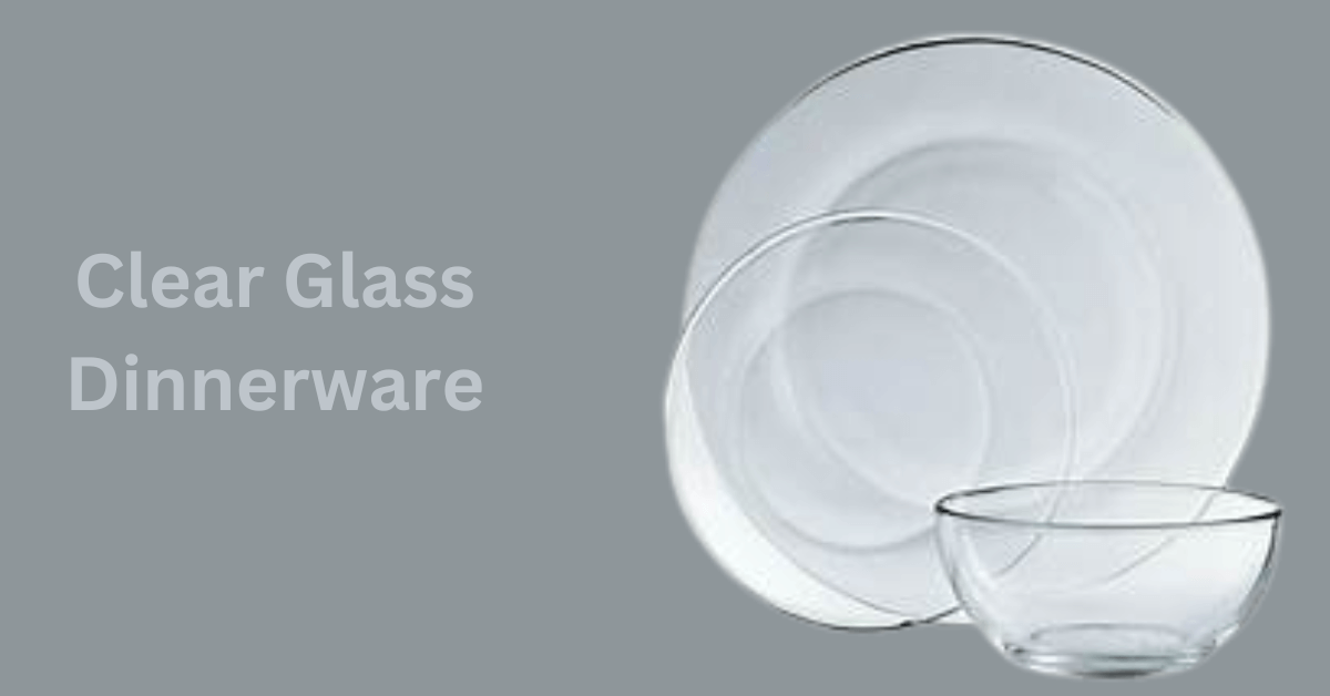 Clear Glass Dinnerware