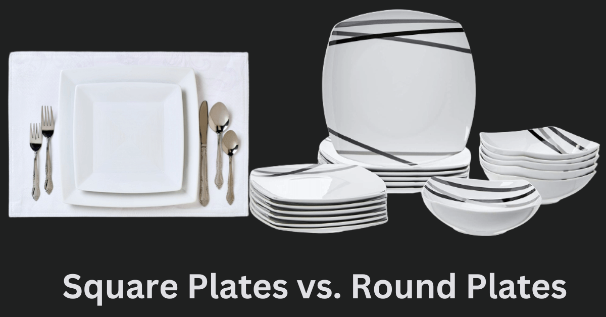 Square Plates vs Round Plates